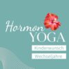 Hormon-Yoga Kinderwunsch Wechseljahre