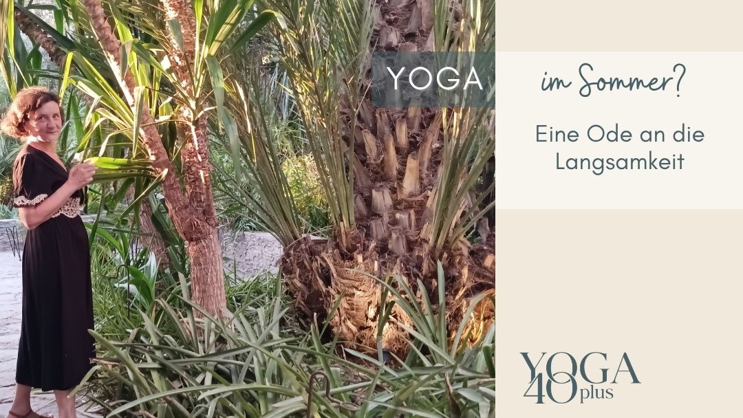 Yoga im Sommer: Ode an die Langsamkeit