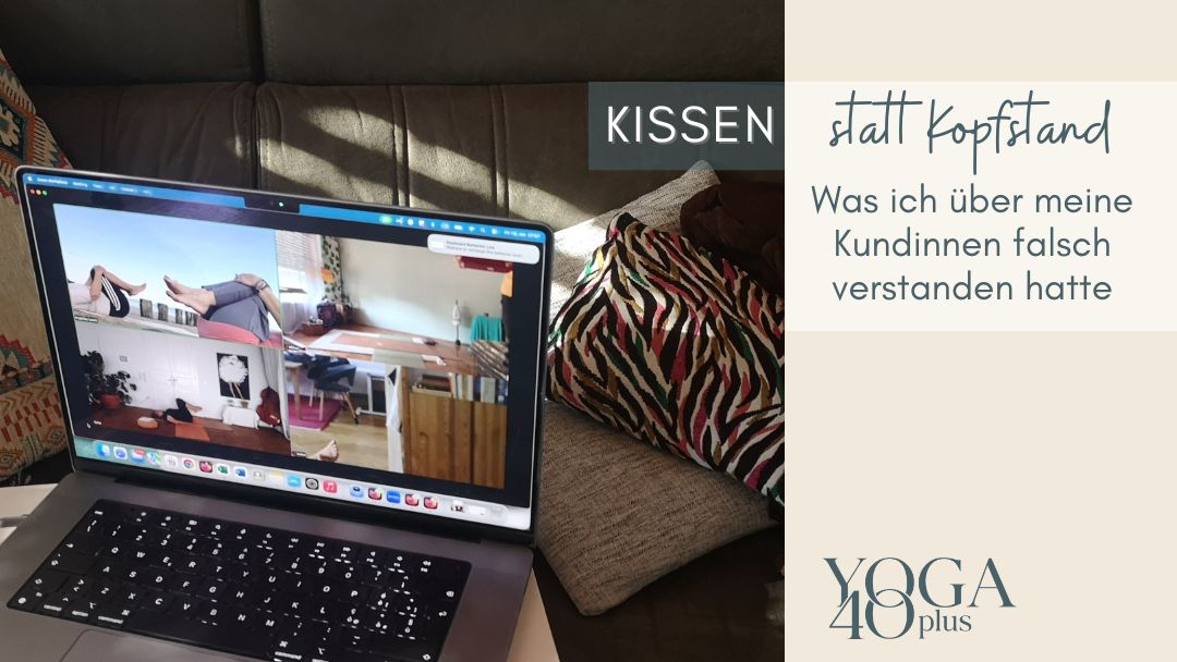 Kissen statt Kopfstand: Was ich über meine Kundinnen falsch verstanden hatte